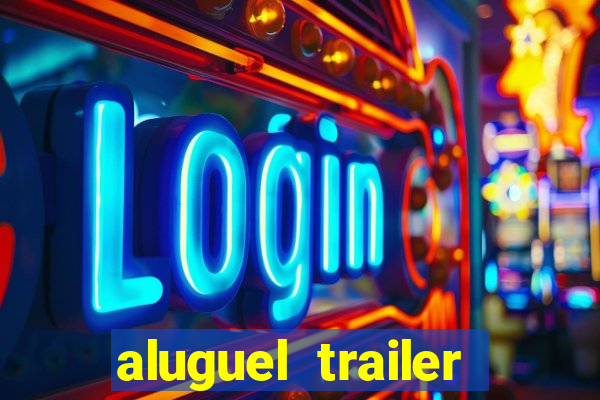 aluguel trailer porto alegre